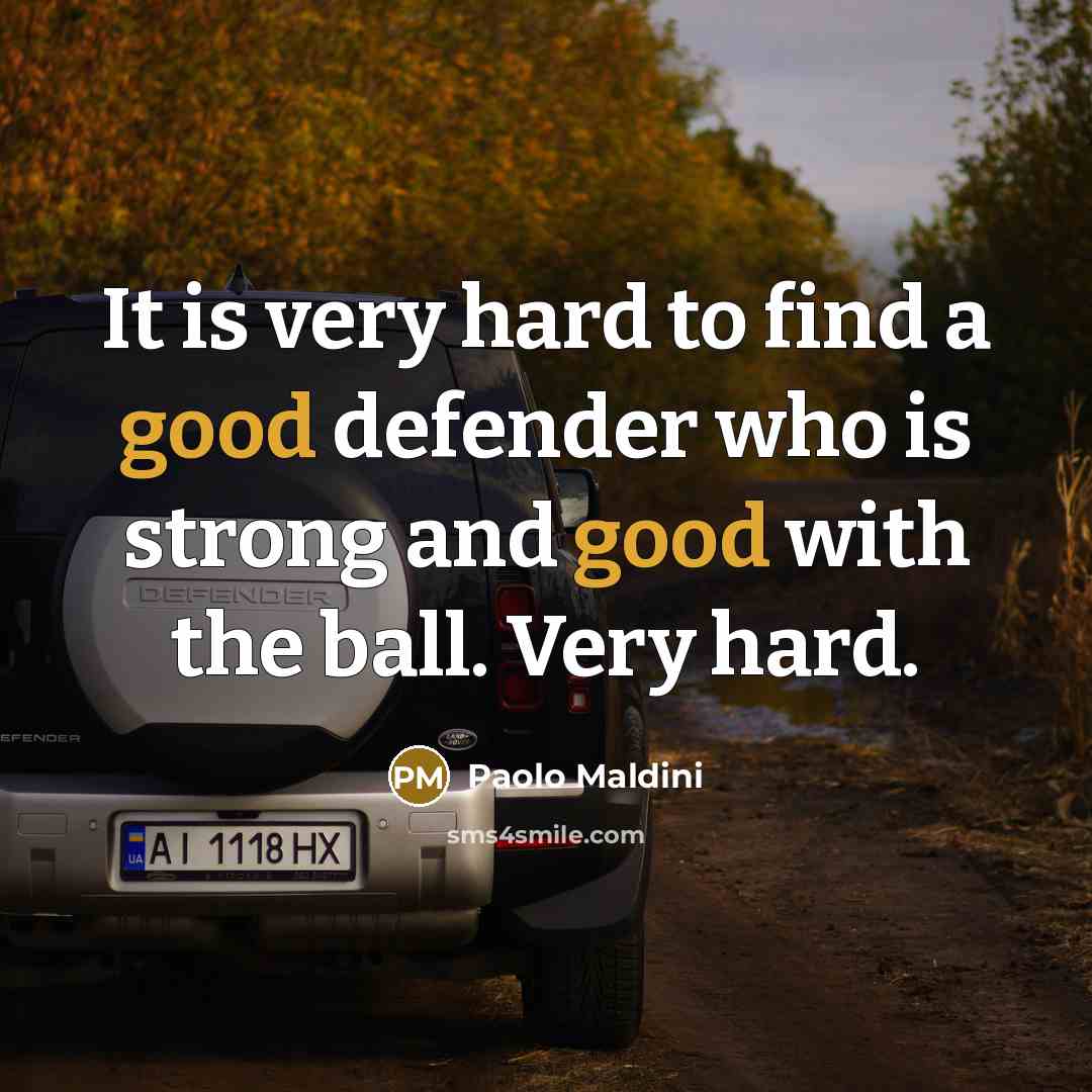 “It is very hard to find a good defender who…” quote by Paolo Maldini