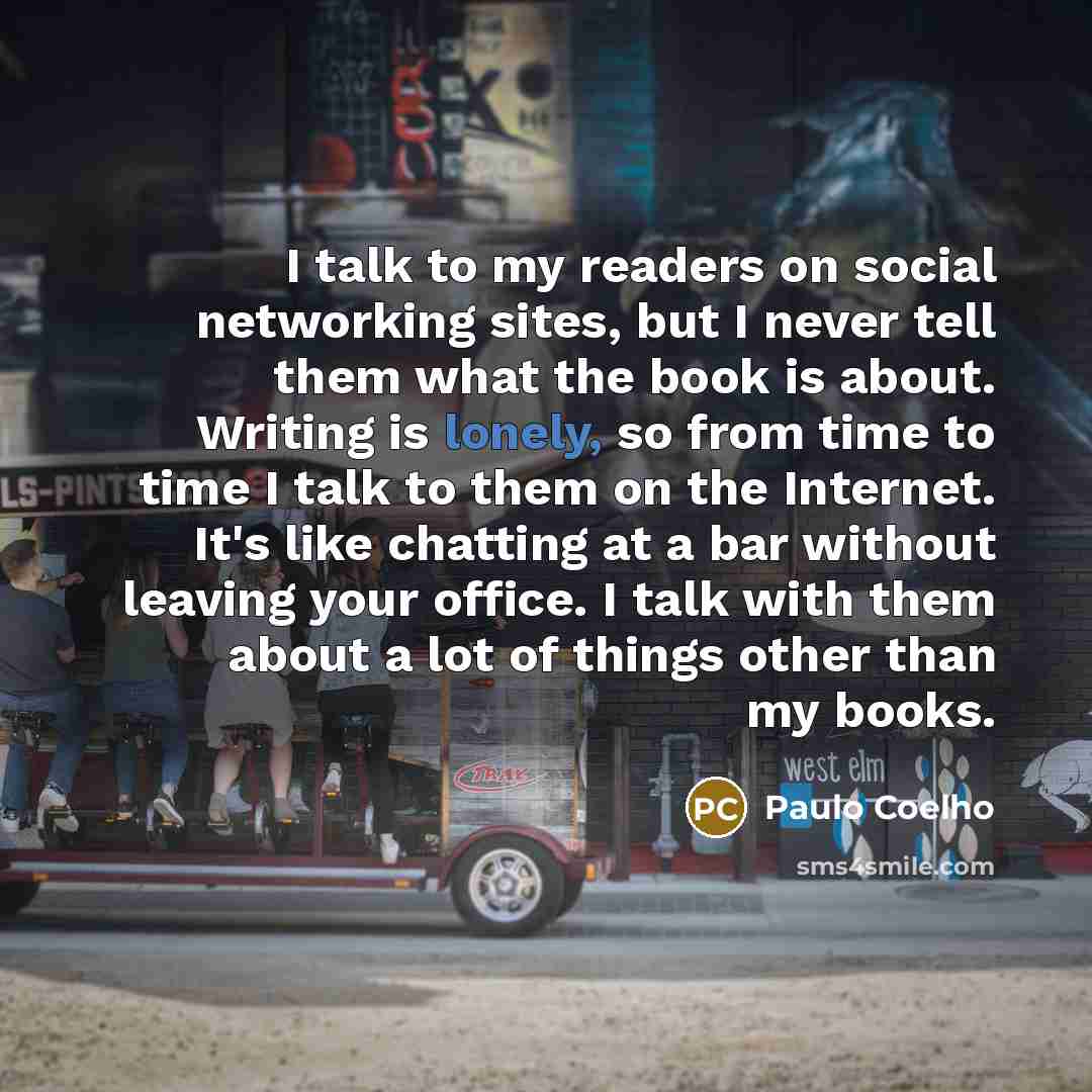 “I talk to my readers on social networking sites, but…” quote by Paulo Coelho