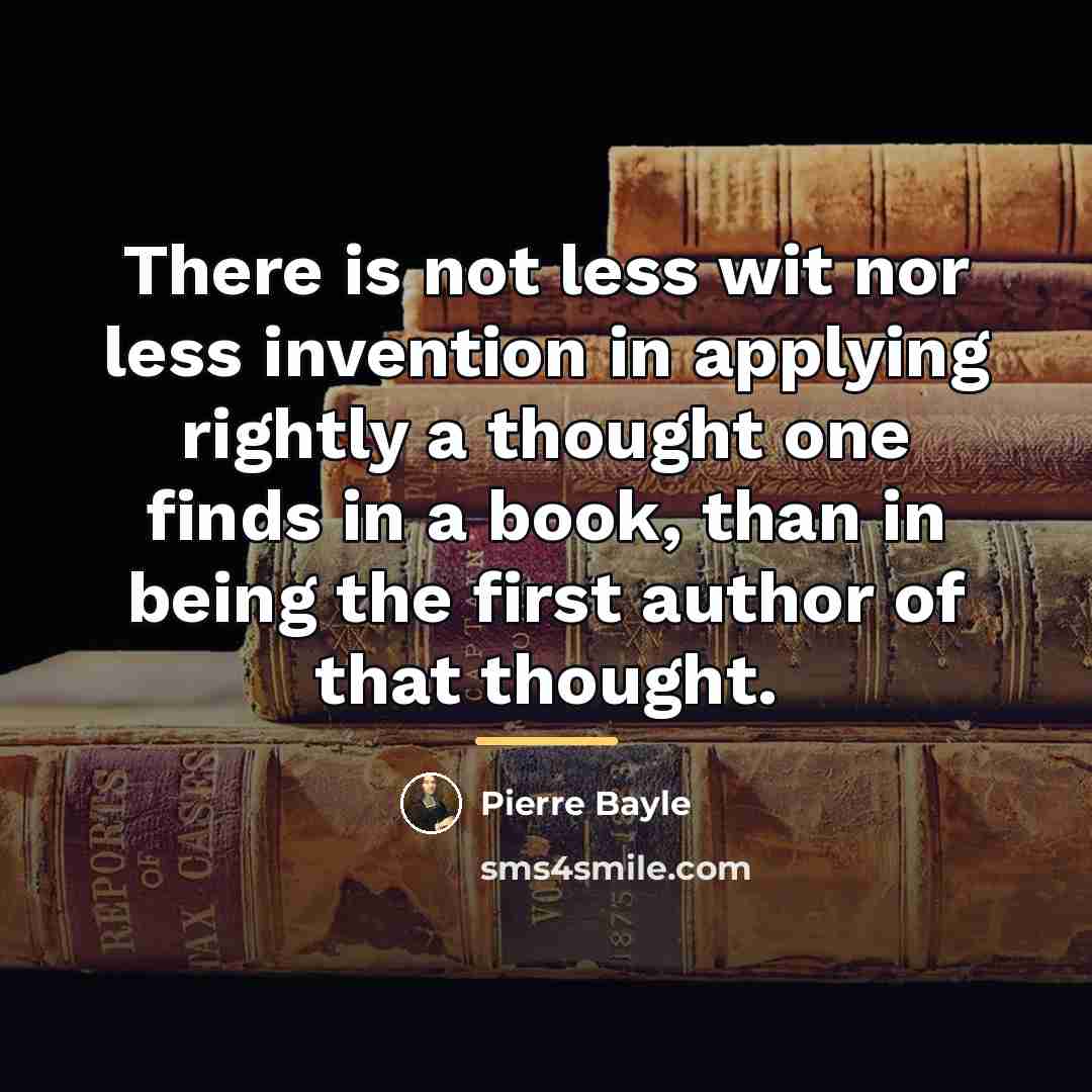 “There is not less wit nor less invention in applying…” quote by Pierre Bayle
