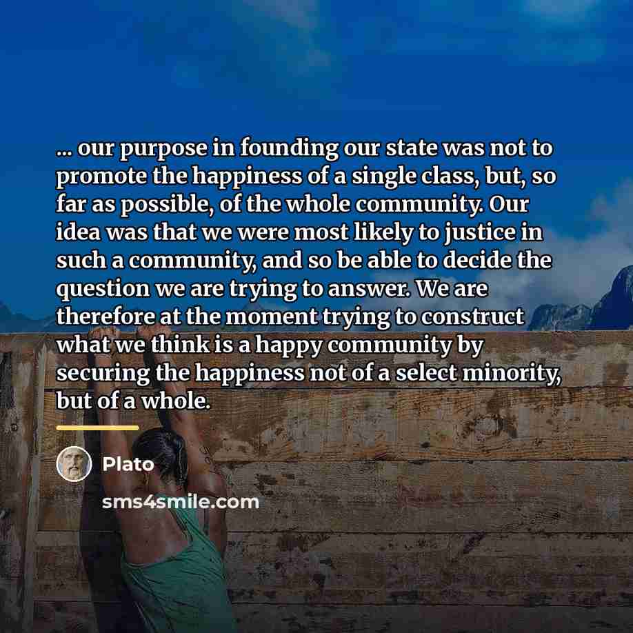“... our purpose in founding our state was not to…” quote by Plato