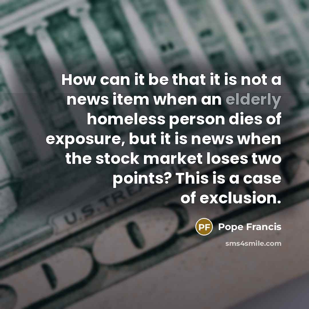 “How can it be that it is not a news…” quote by Pope Francis