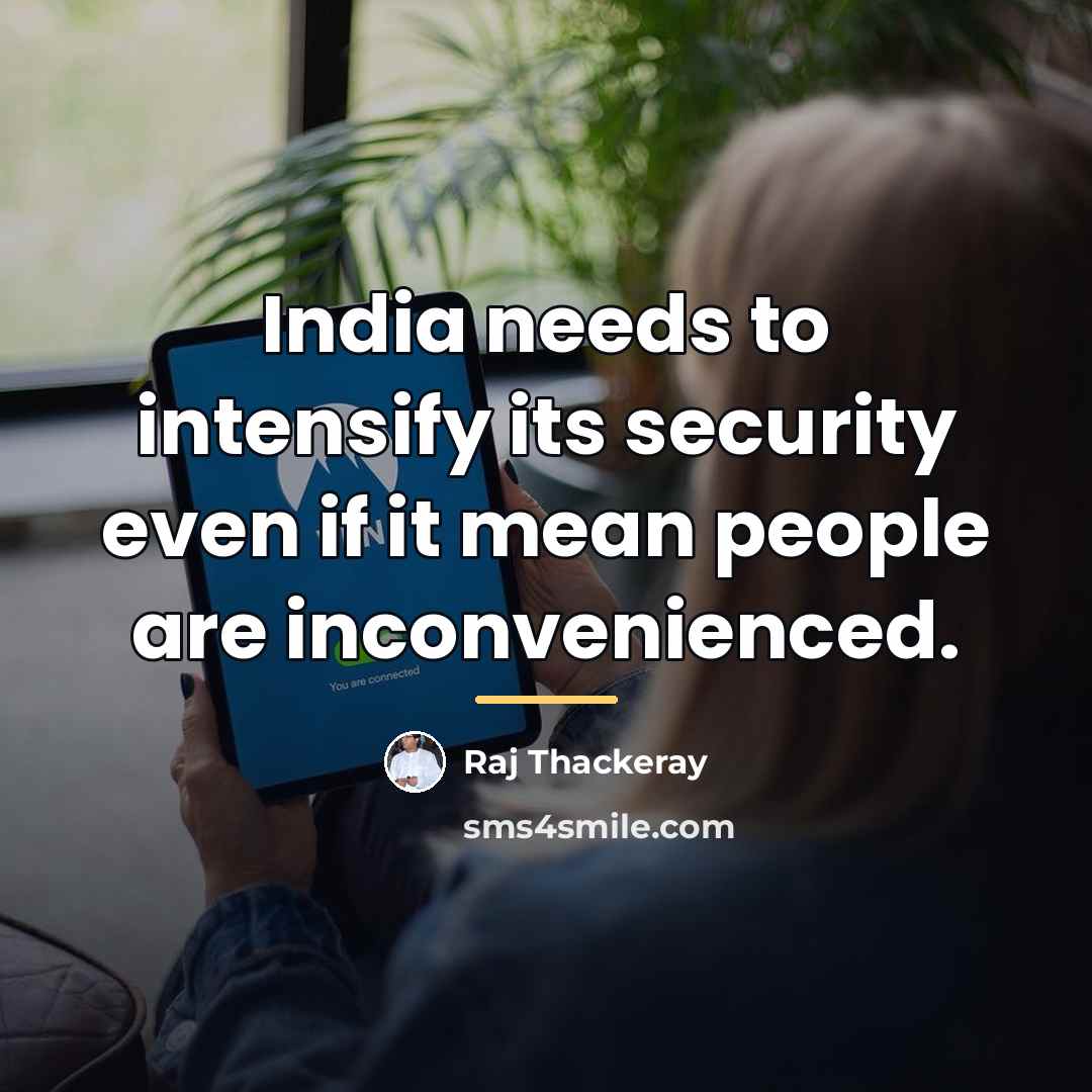 “India needs to intensify its security even if it mean…” quote by Raj Thackeray
