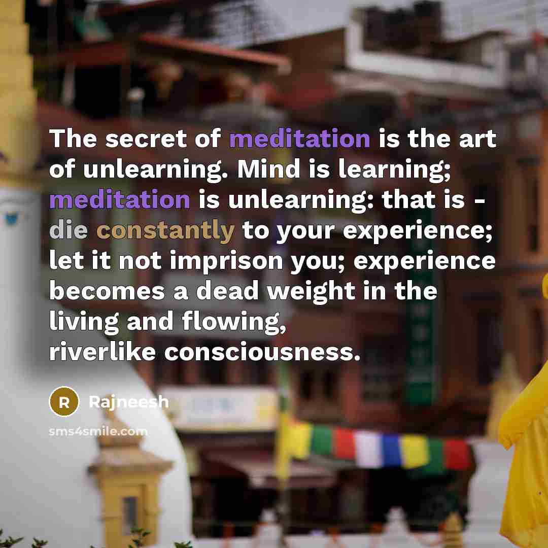 “The secret of meditation is the art of unlearning. Mind…” quote by Rajneesh