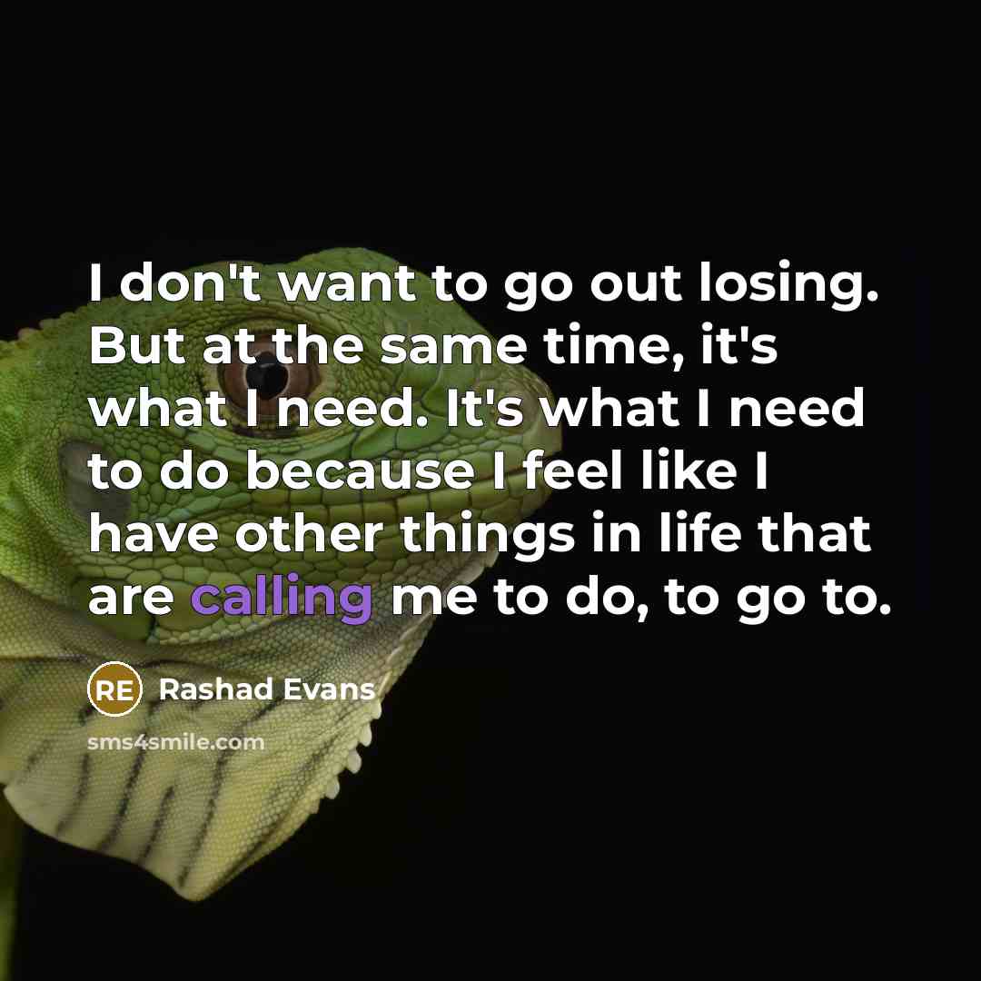 “I don't want to go out losing. But at the…” quote by Rashad Evans