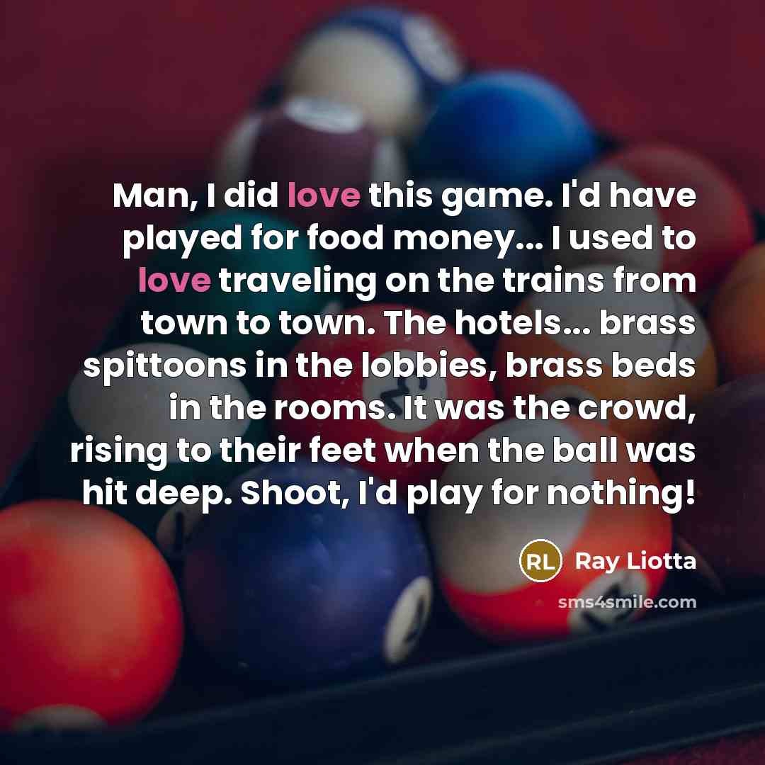“Man, I did love this game. I'd have played for…” quote by Ray Liotta