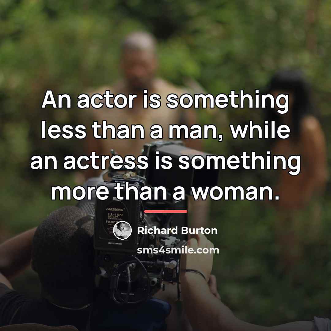 “An actor is something less than a man, while an…” quote by Richard Burton