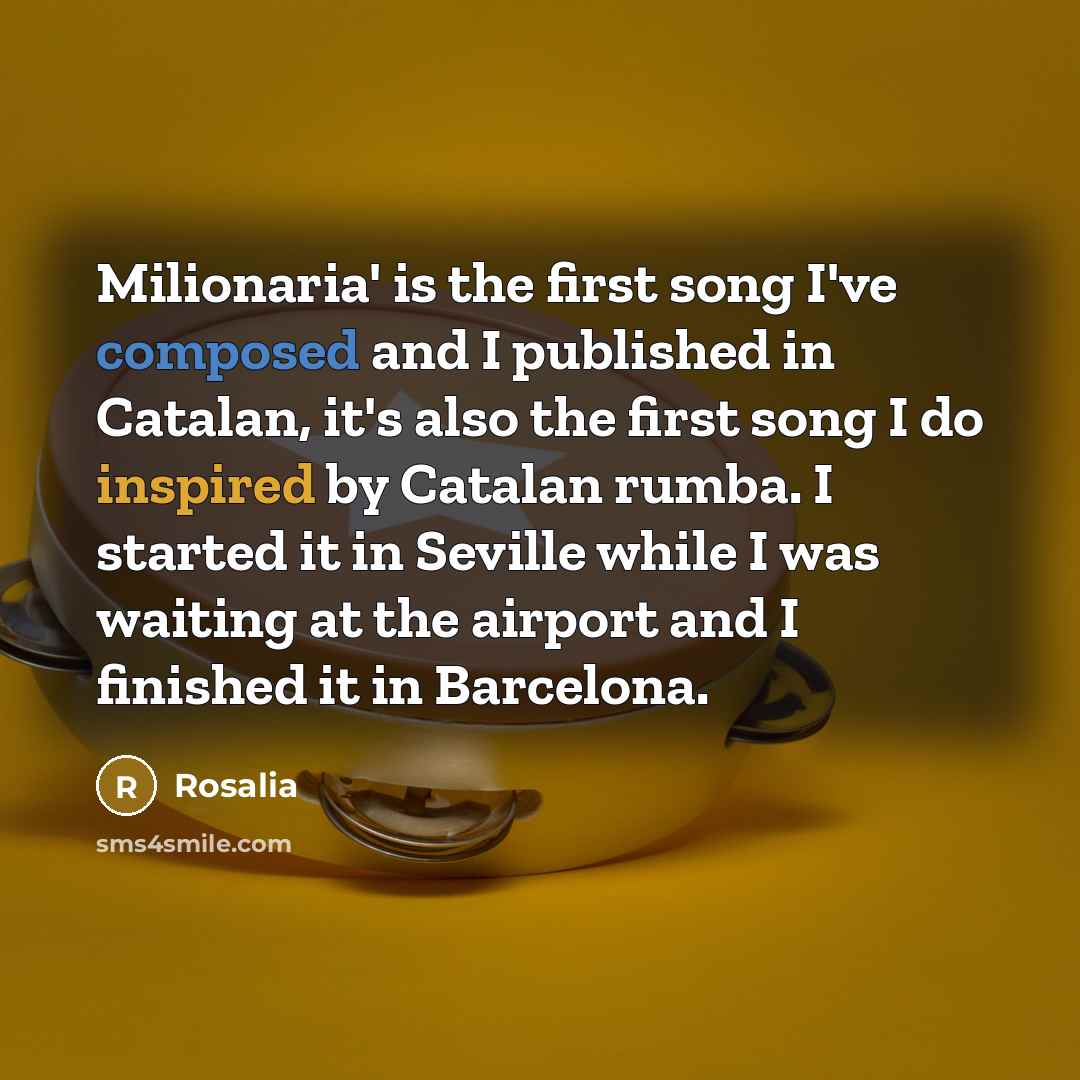 “Milionaria' is the first song I've composed and I published…” quote by Rosalia