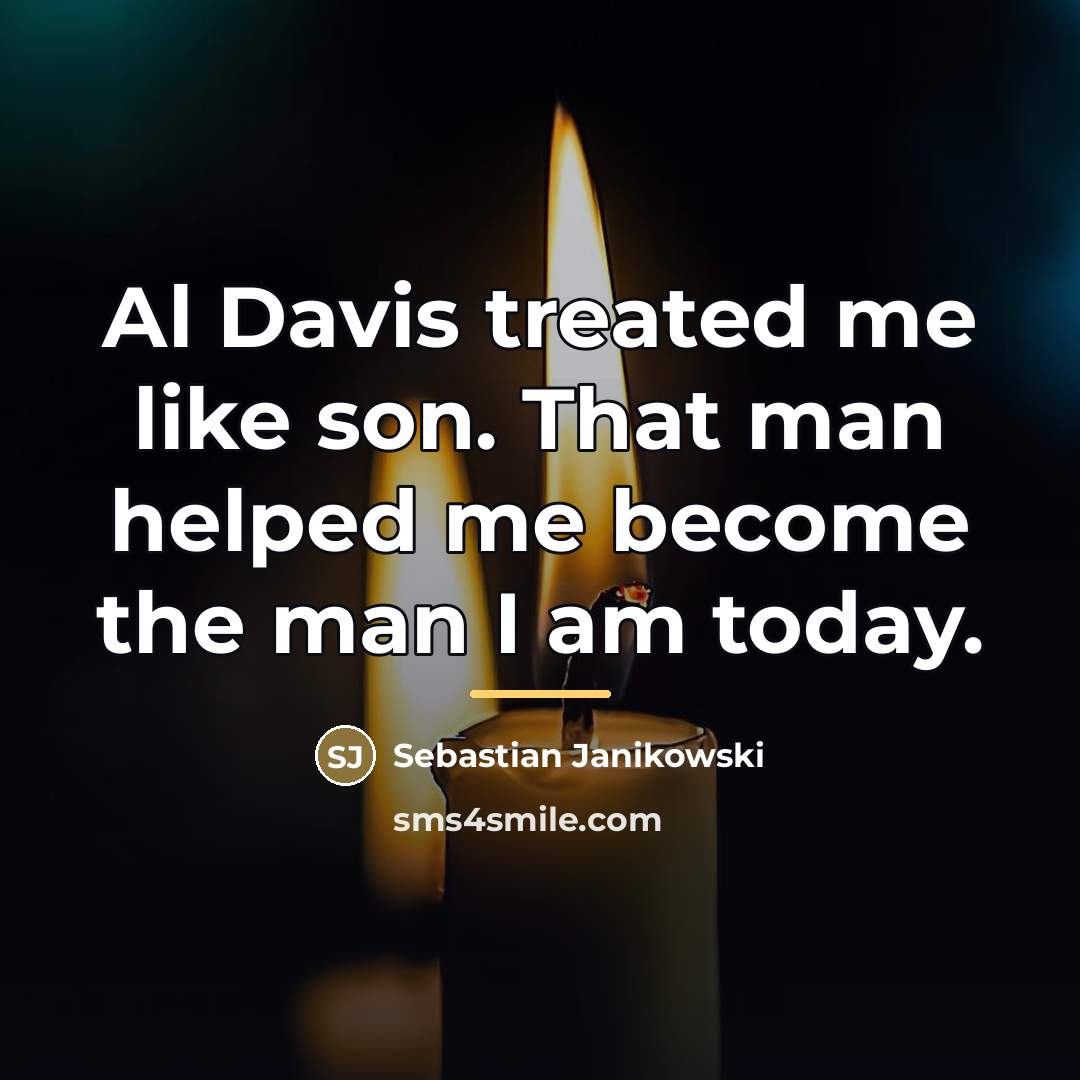 “Al Davis treated me like son. That man helped me…” quote by Sebastian Janikowski