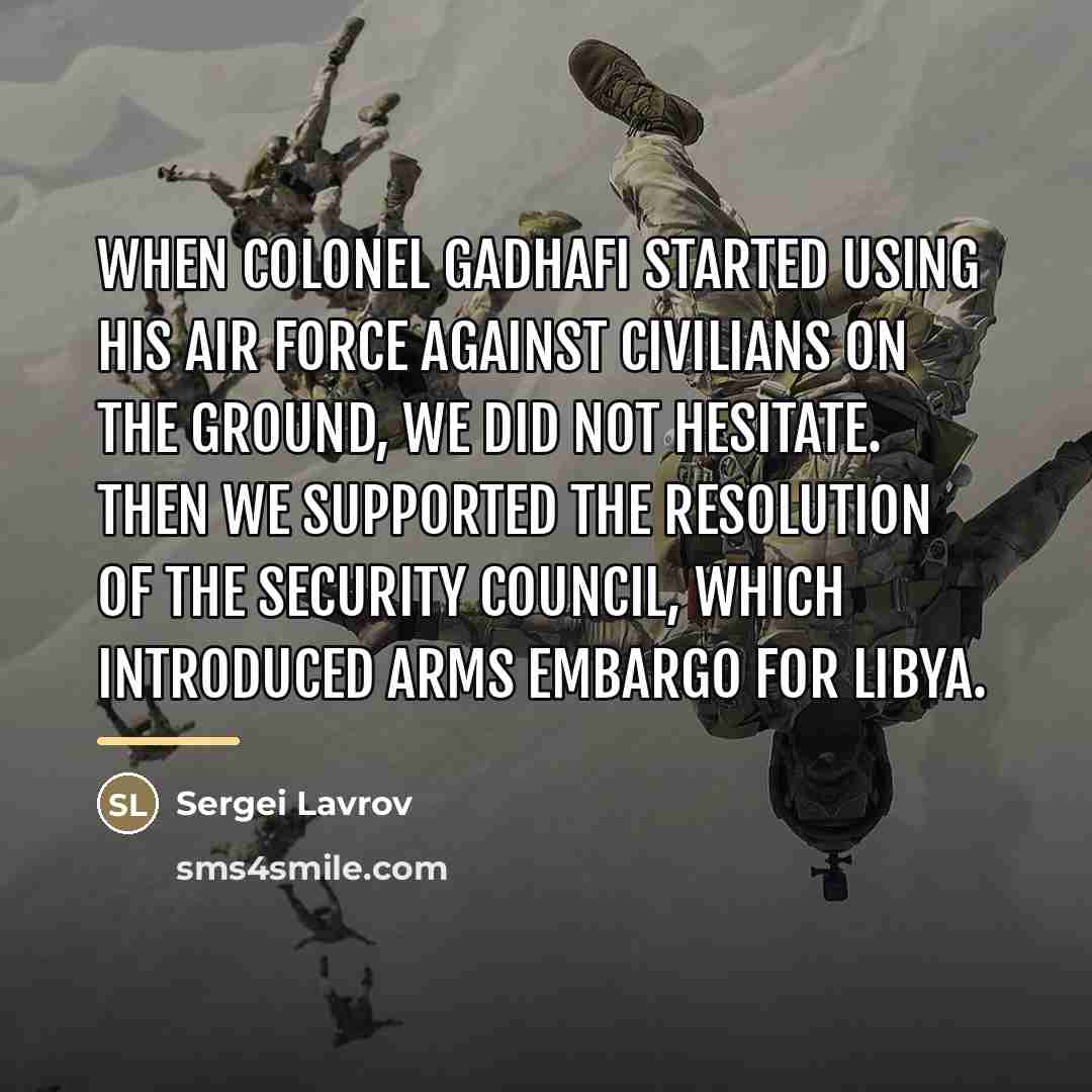 “When Colonel Gadhafi started using his air force against civilians…” quote by Sergei Lavrov