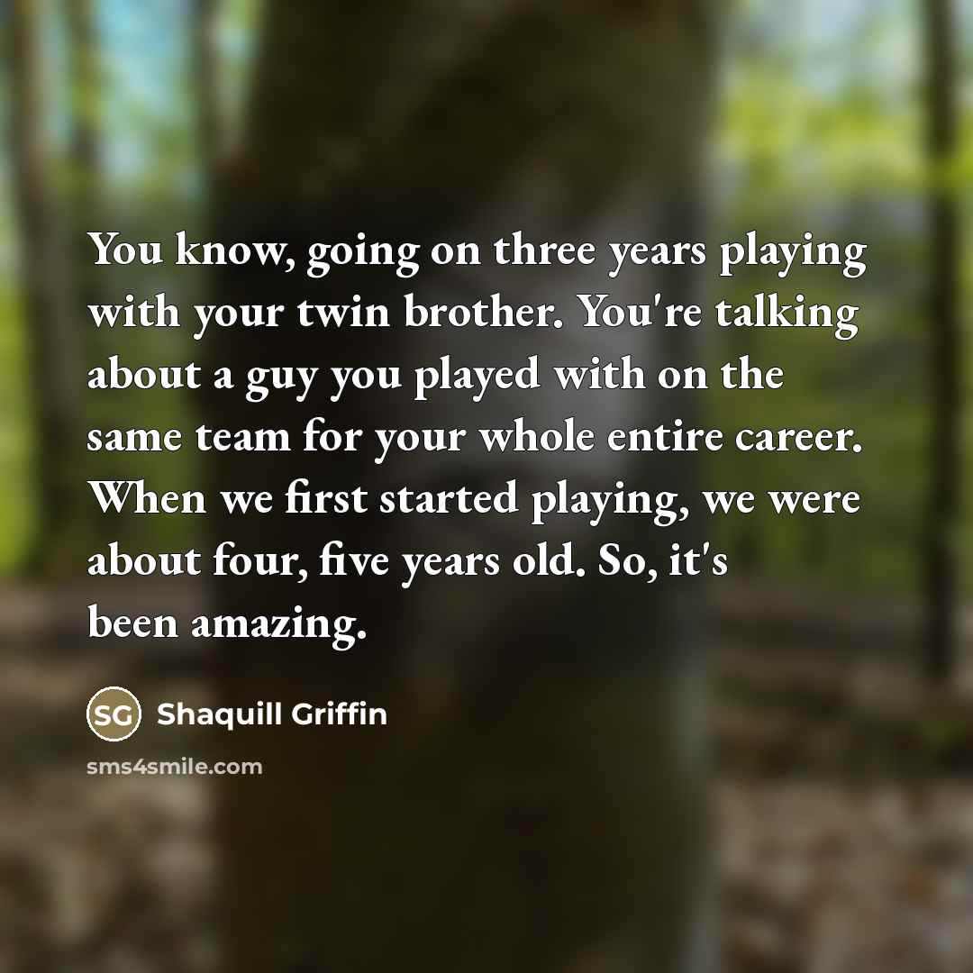 “You know, going on three years playing with your twin…” quote by Shaquill Griffin