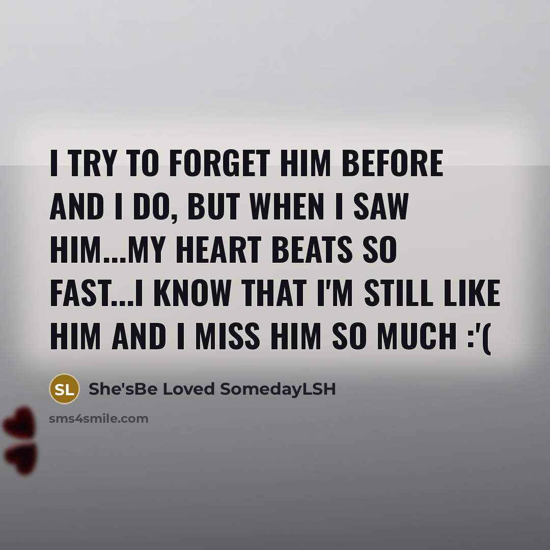 “I try to forget him before and I do, but…” quote by She'sBe Loved SomedayLSH