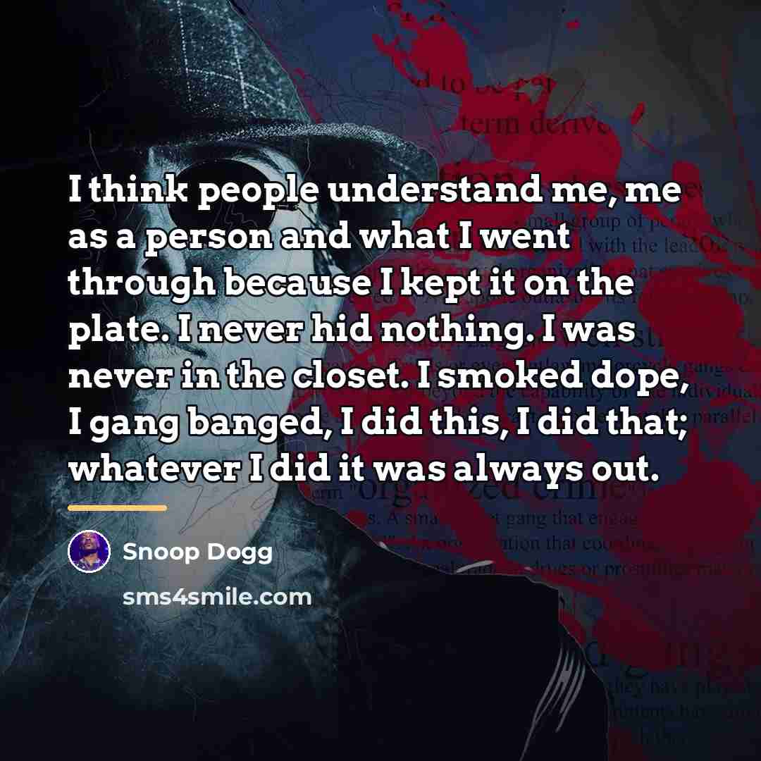 “I think people understand me, me as a person and…” quote by Snoop Dogg