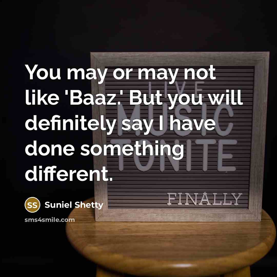 “You may or may not like 'Baaz.' But you will…” quote by Suniel Shetty