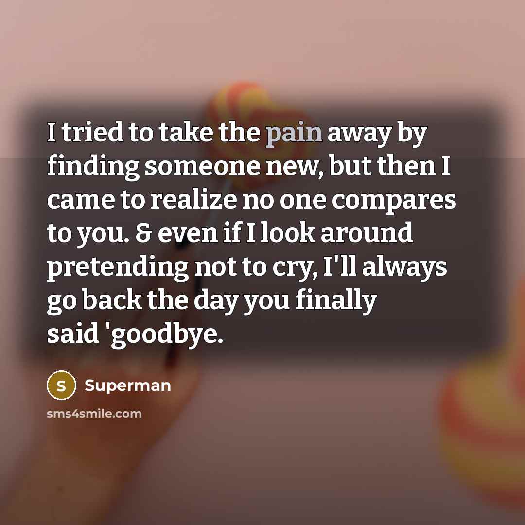 “I tried to take the pain away by finding someone…” quote by Superman