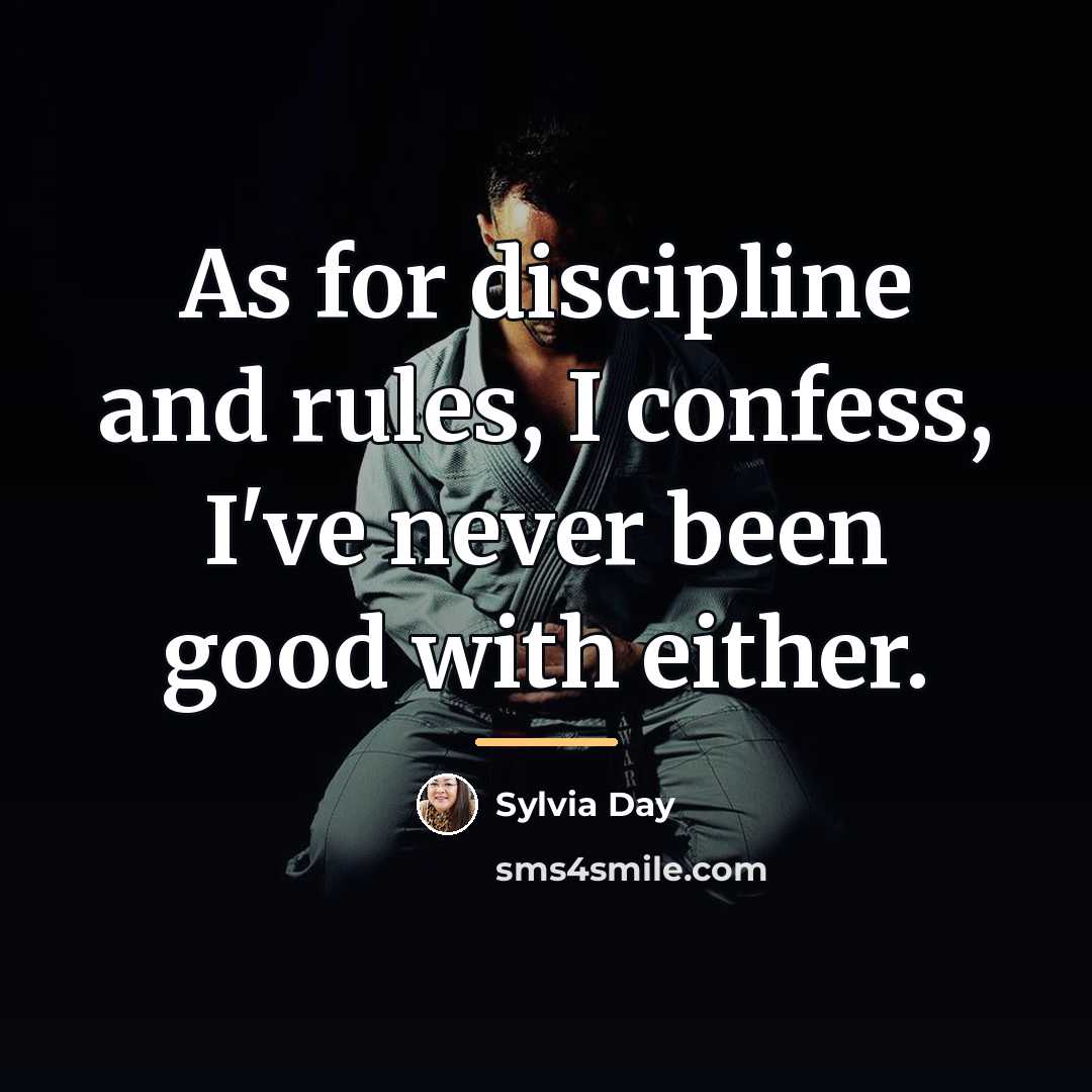 “As for discipline and rules, I confess, I've never been…” quote by Sylvia Day