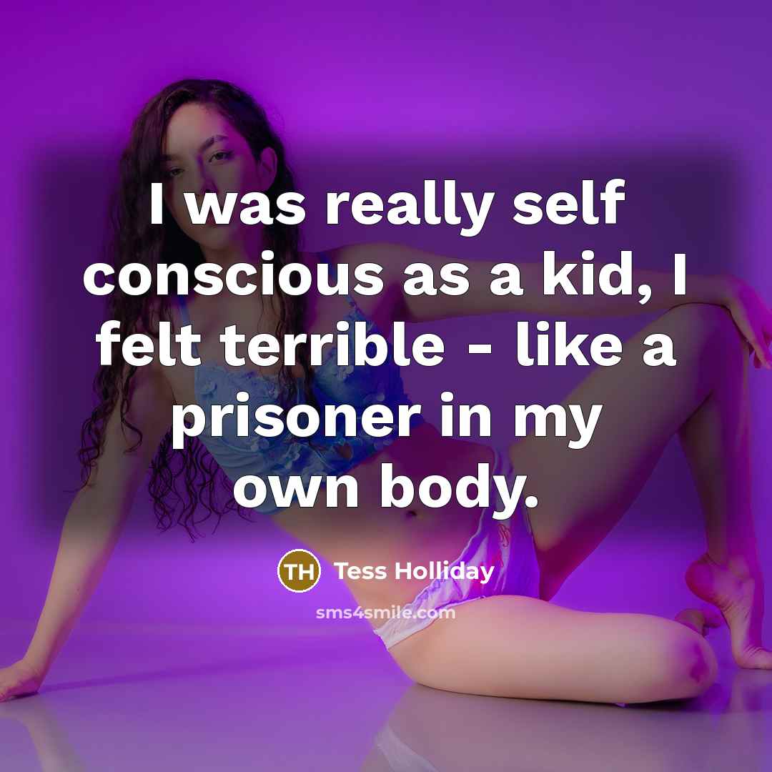 “I was really self conscious as a kid, I felt…” quote by Tess Holliday