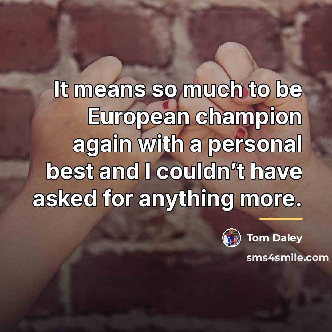 “It means so much to be European champion again with…” quote by Tom Daley