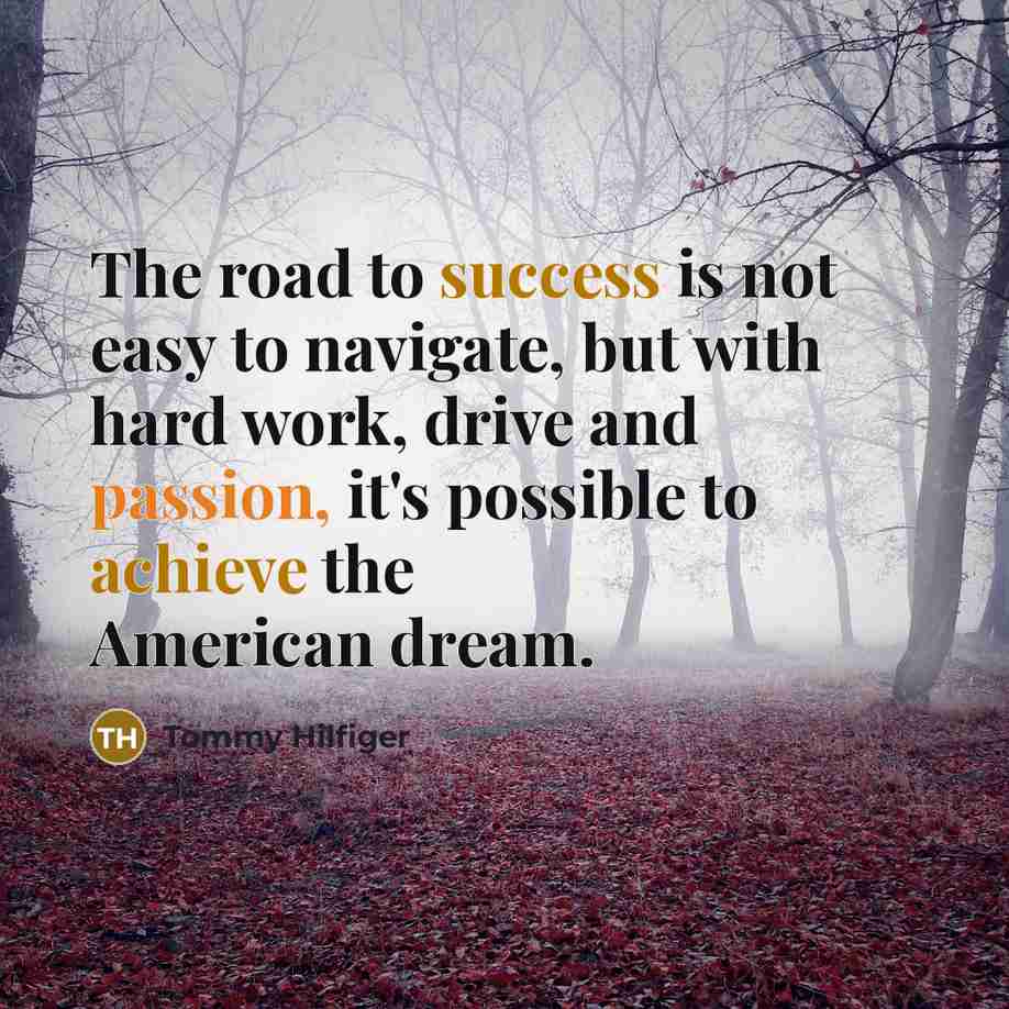 “The road to success is not easy to navigate, but…” quote by Tommy Hilfiger