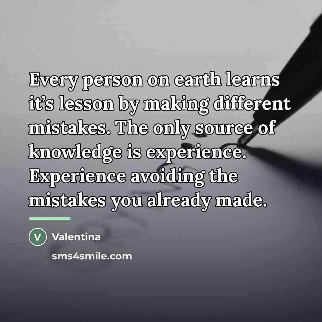 “Every person on earth learns it’s lesson by making different…” quote by Valentina