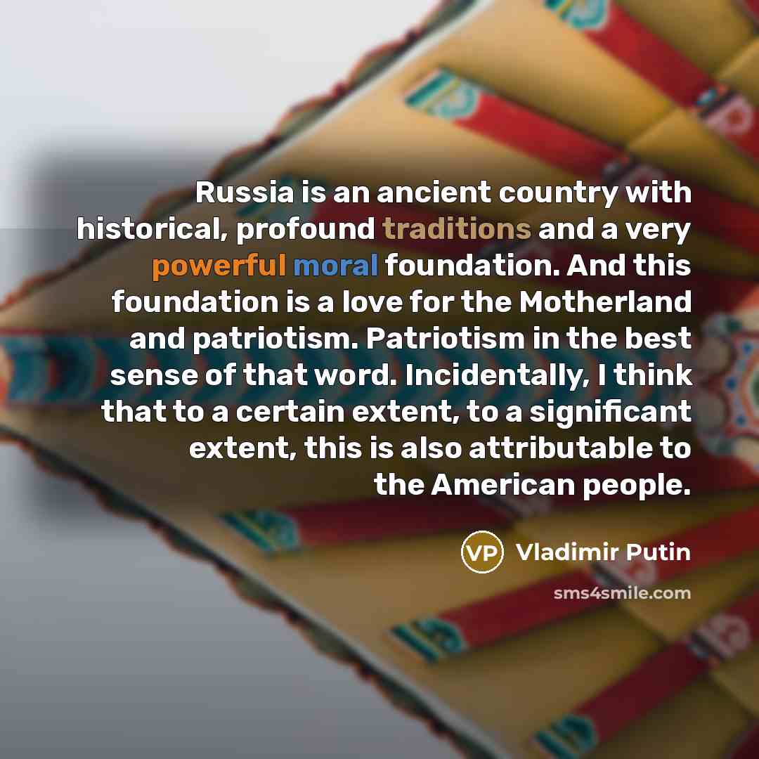 “Russia is an ancient country with historical, profound traditions and…” quote by Vladimir Putin