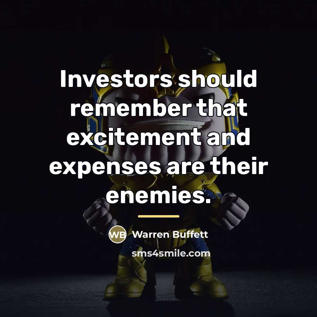 “Investors should remember that excitement and expenses are their enemies.…” quote by Warren Buffett