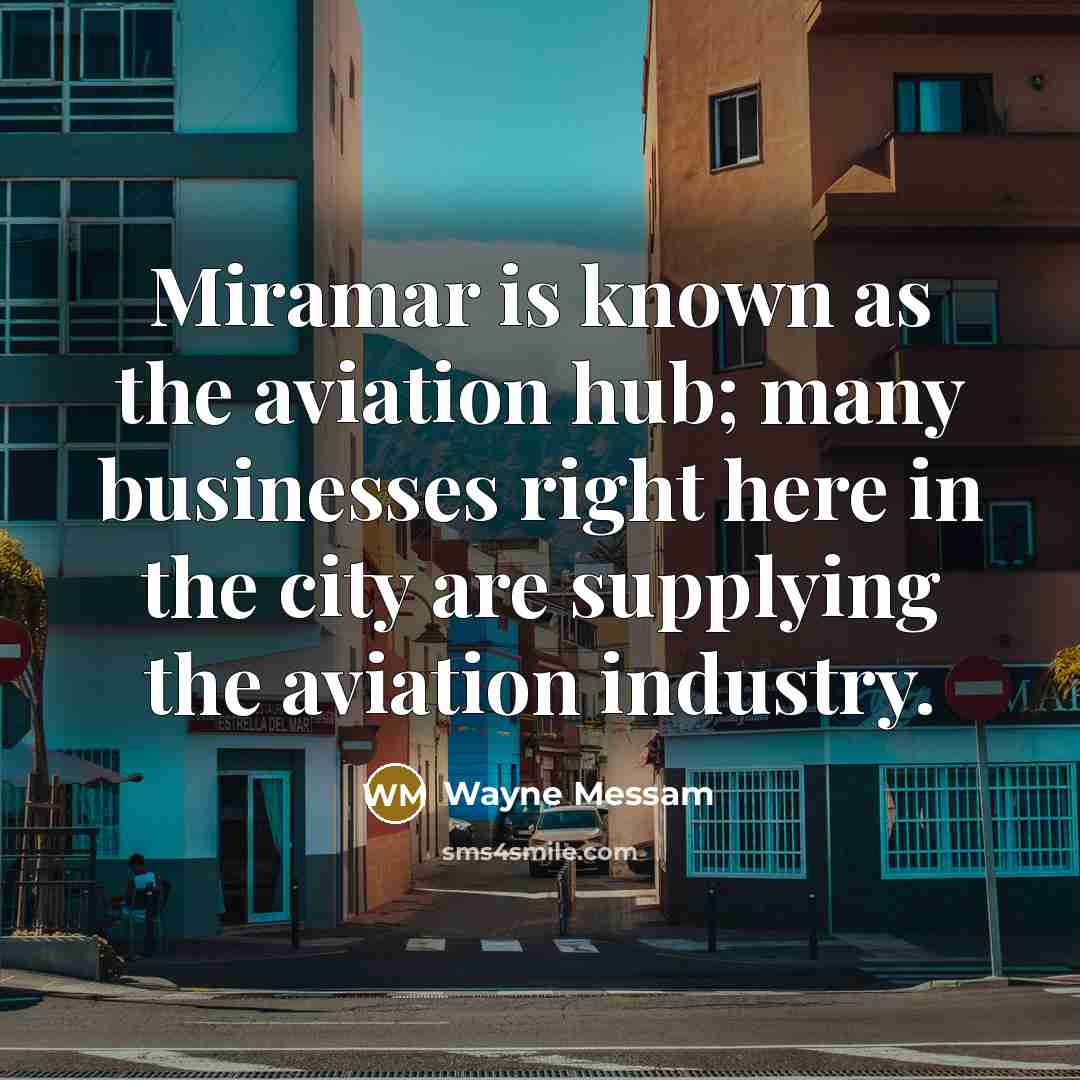 “Miramar is known as the aviation hub; many businesses right…” quote by Wayne Messam