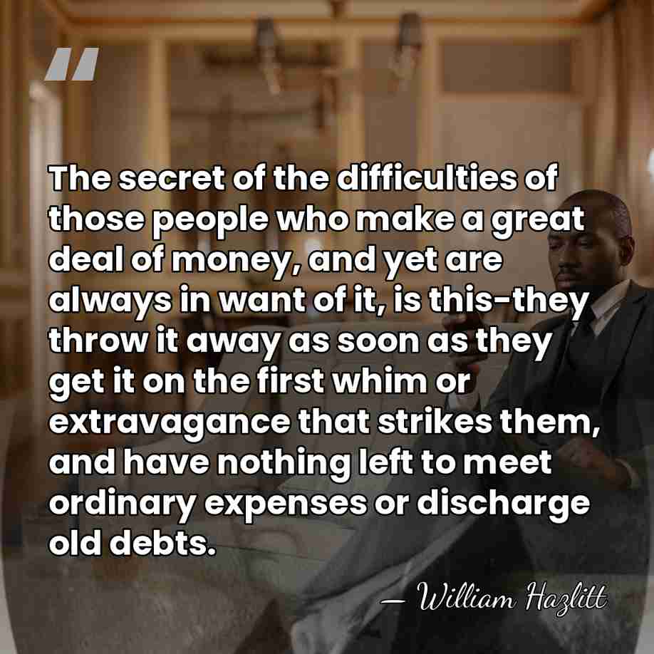The secret of the difficulties of those people who make a great&hellip; - William Hazlitt