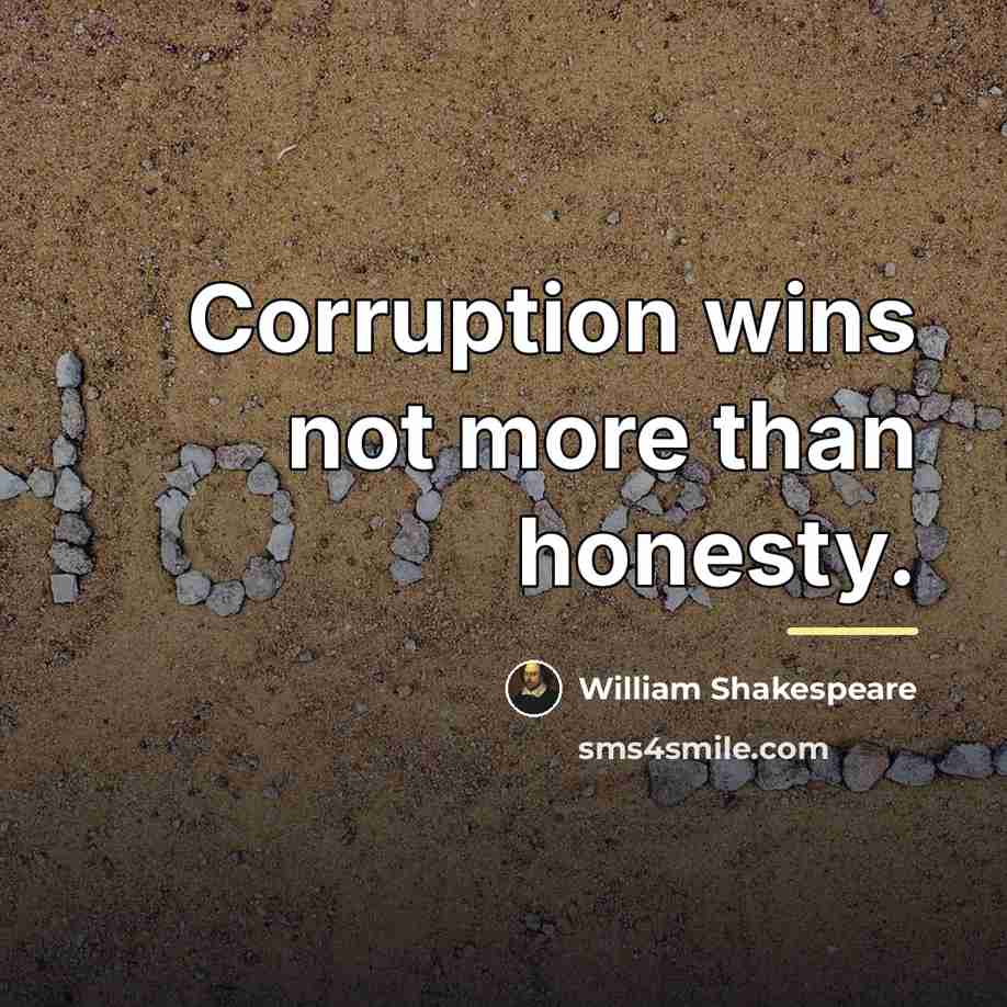 “Corruption wins not more than honesty.…” quote by William Shakespeare
