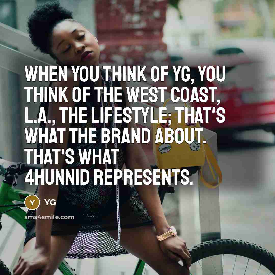 “When you think of YG, you think of the West…” quote by YG
