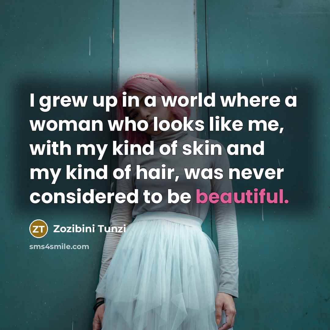“I grew up in a world where a woman who…” quote by Zozibini Tunzi