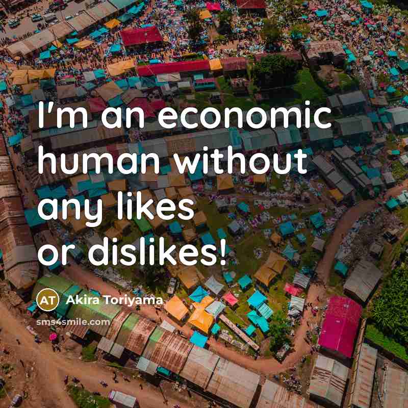 “I'm an economic human without any likes or dislikes!…” quote by Akira Toriyama