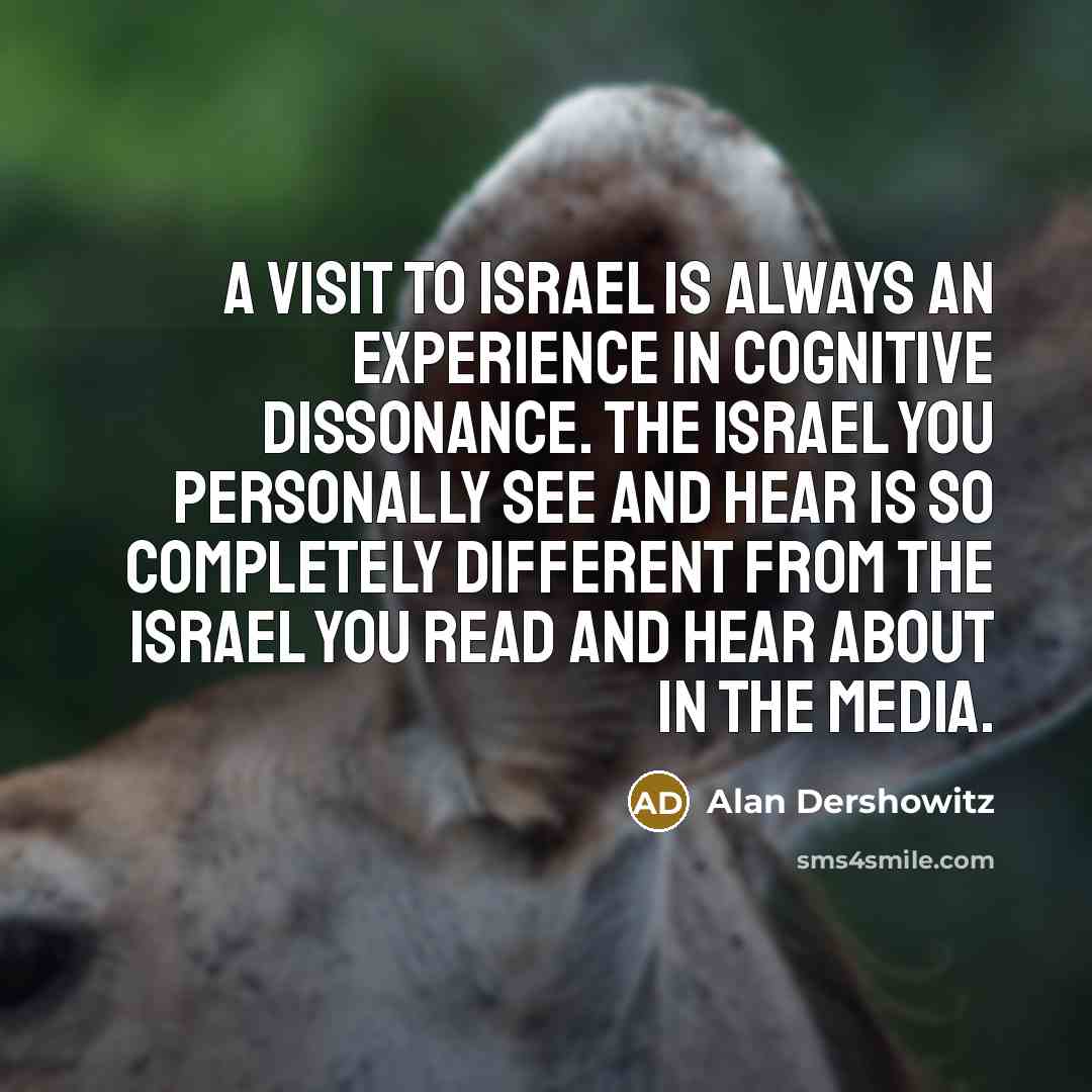 “A visit to Israel is always an experience in cognitive…” quote by Alan Dershowitz