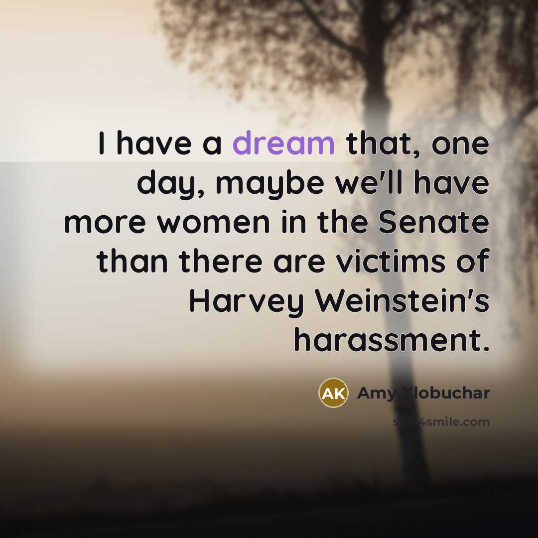 “I have a dream that, one day, maybe we'll have…” quote by Amy Klobuchar
