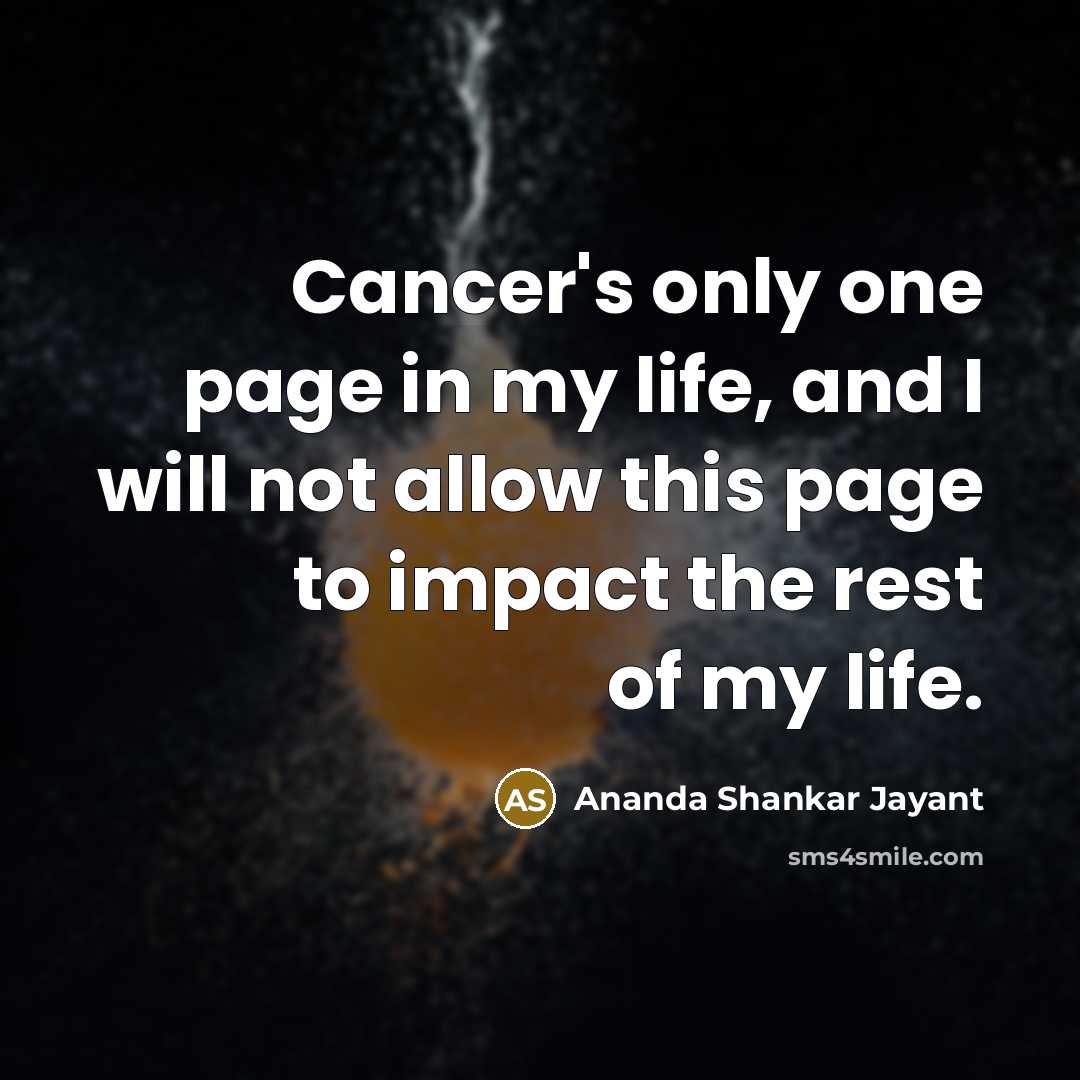 “Cancer's only one page in my life, and I will…” quote by Ananda Shankar Jayant