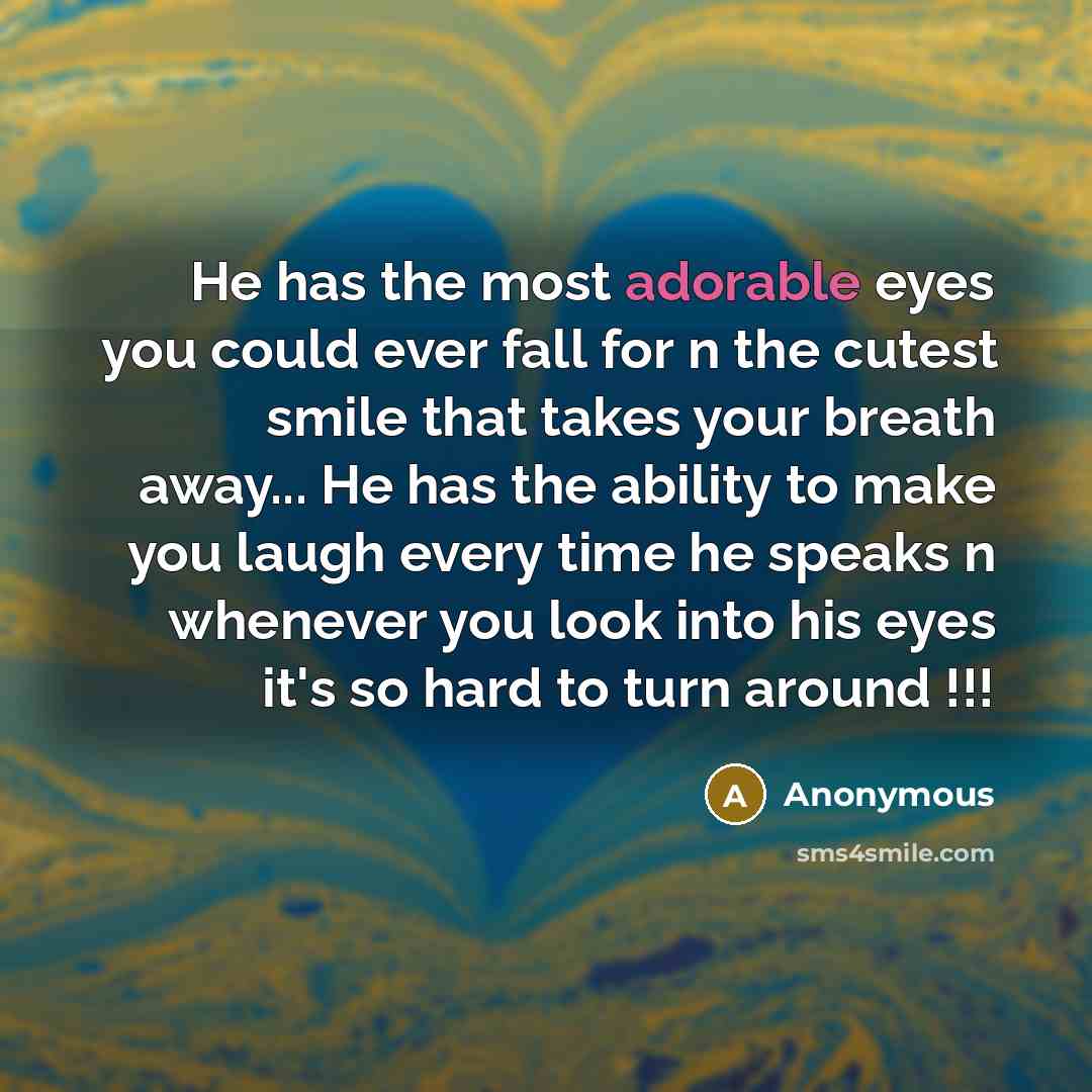 “He has the most adorable eyes you could ever fall…” quote by Anonymous