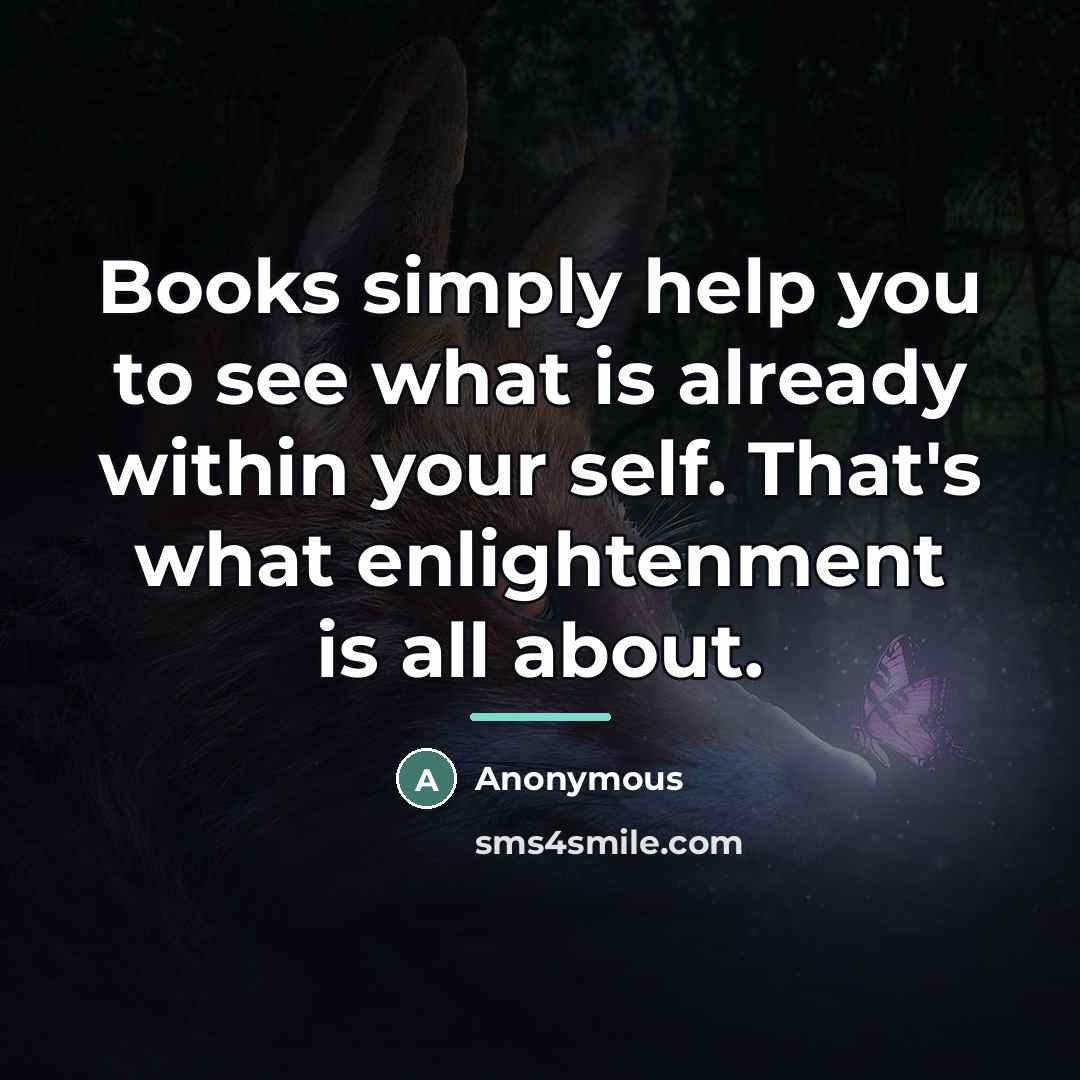 “Books simply help you to see what is already within…” quote by Anonymous