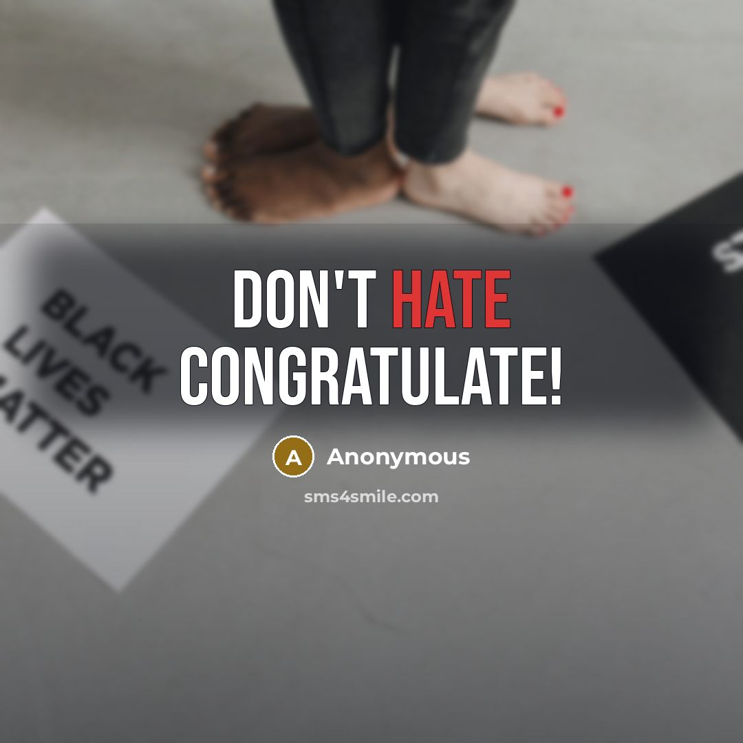 “Don't hate congratulate!” quote by Anonymous