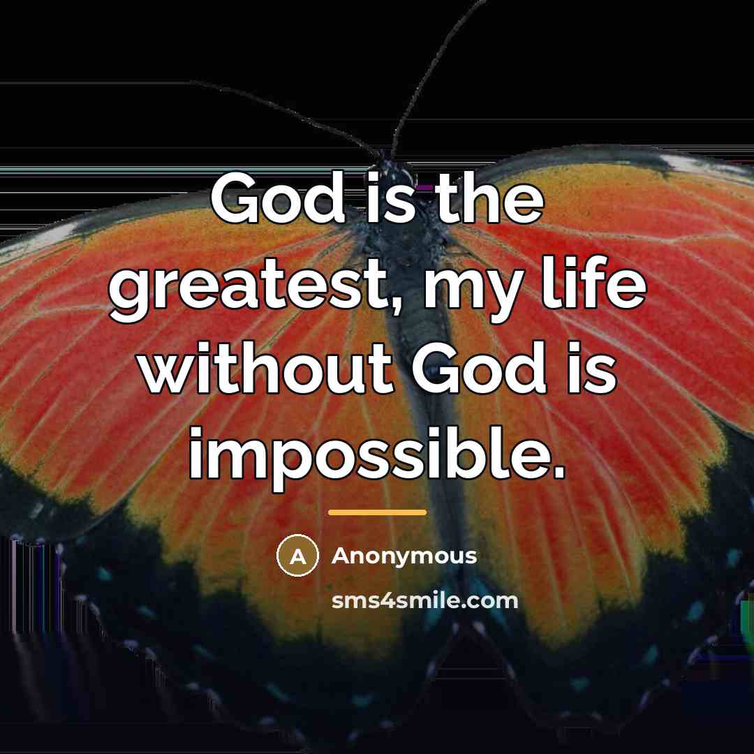 “God is the greatest, my life without God is impossible.…” quote by Anonymous
