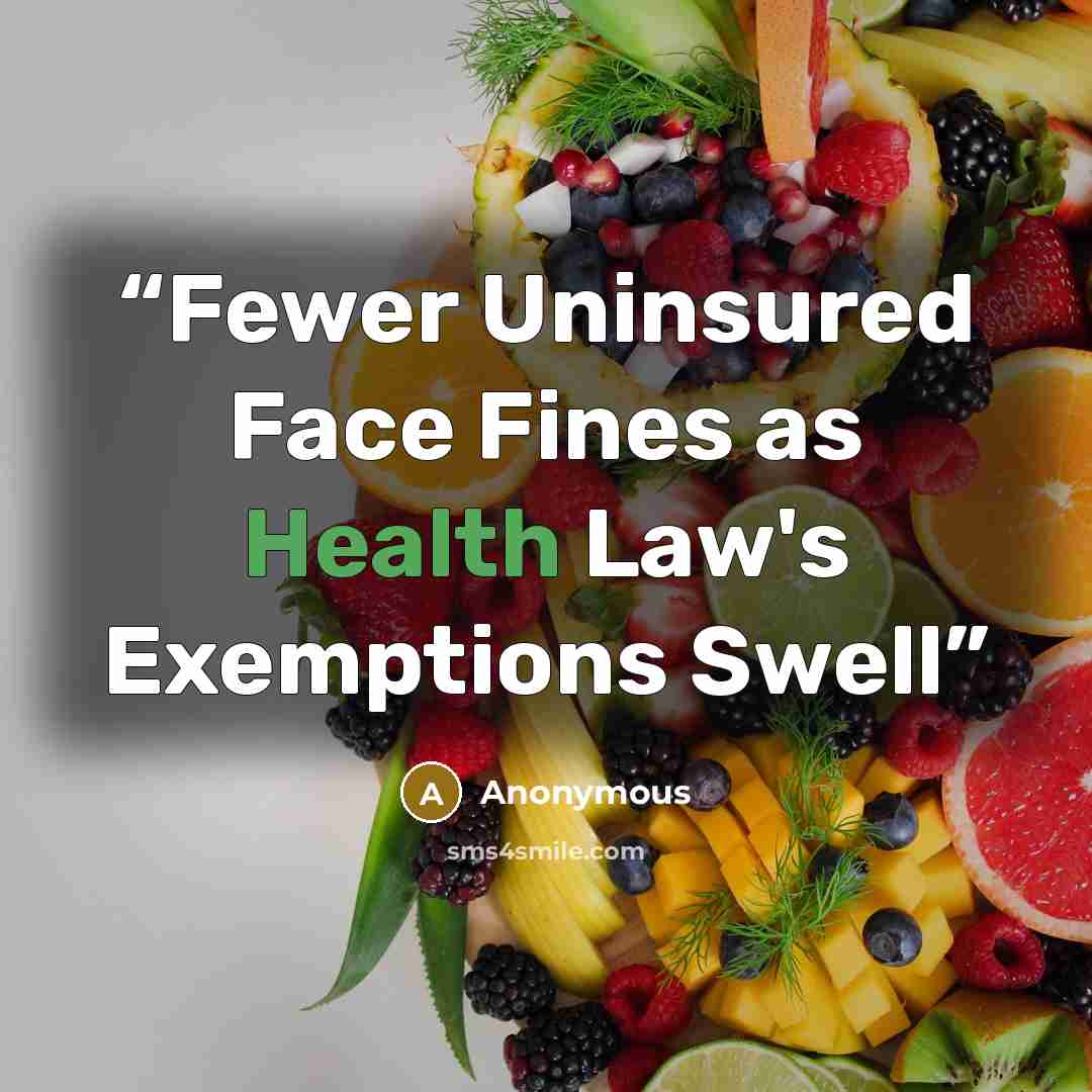 “Fewer Uninsured Face Fines as Health Law's Exemptions Swell” quote by Anonymous