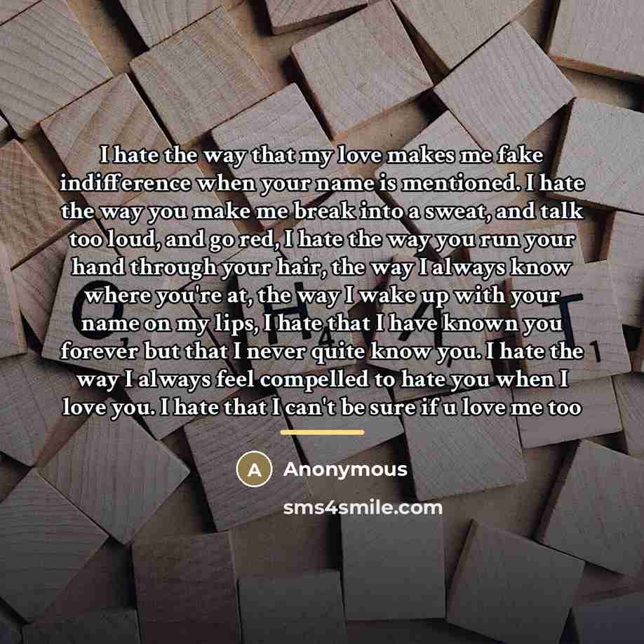 “I hate the way that my love makes me fake…” quote by Anonymous