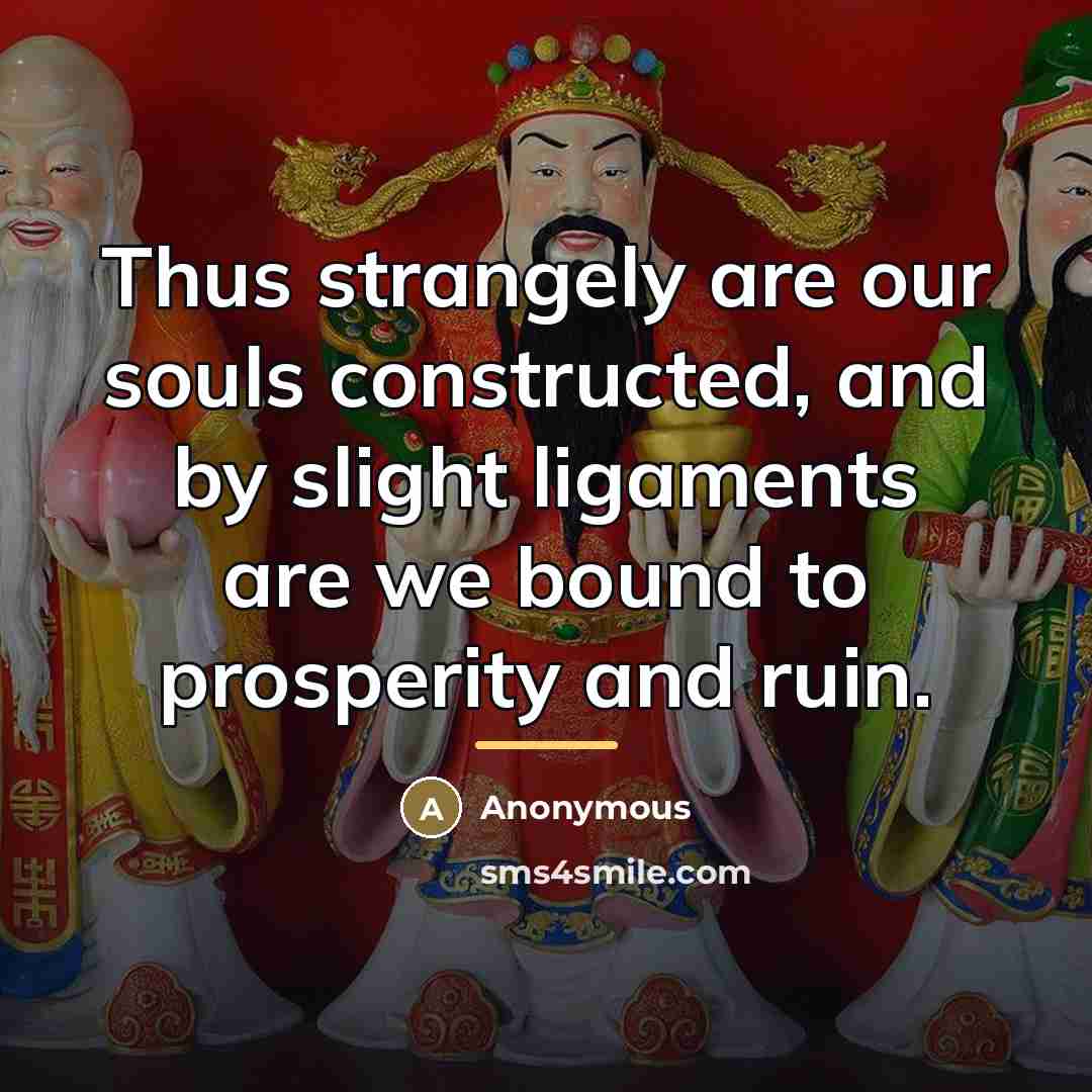 “Thus strangely are our souls constructed, and by slight ligaments…” quote by Anonymous