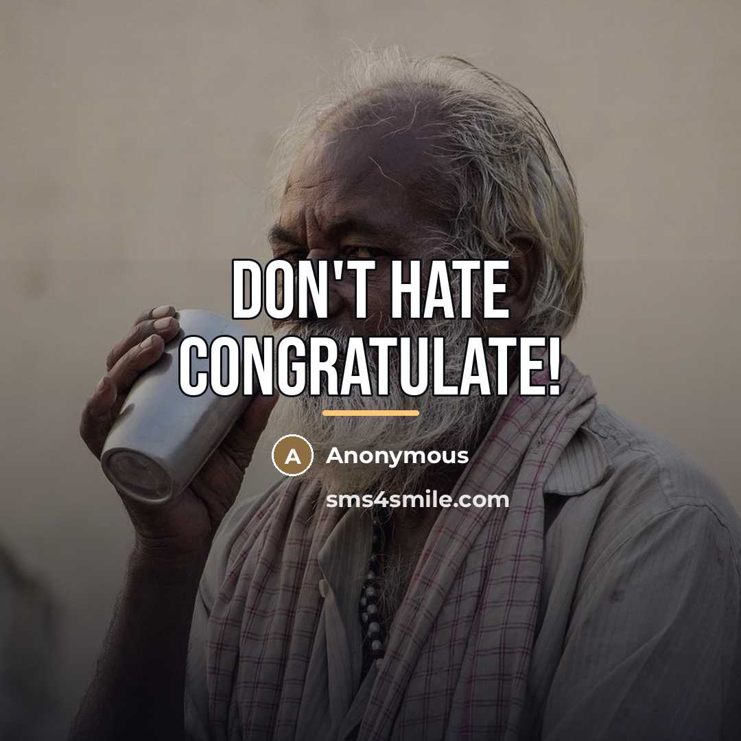 “Don't hate congratulate!…” quote by Anonymous