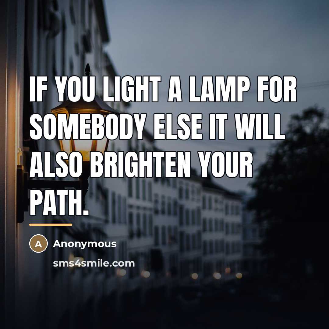 “If you light a lamp for somebody else it will…” quote by Anonymous