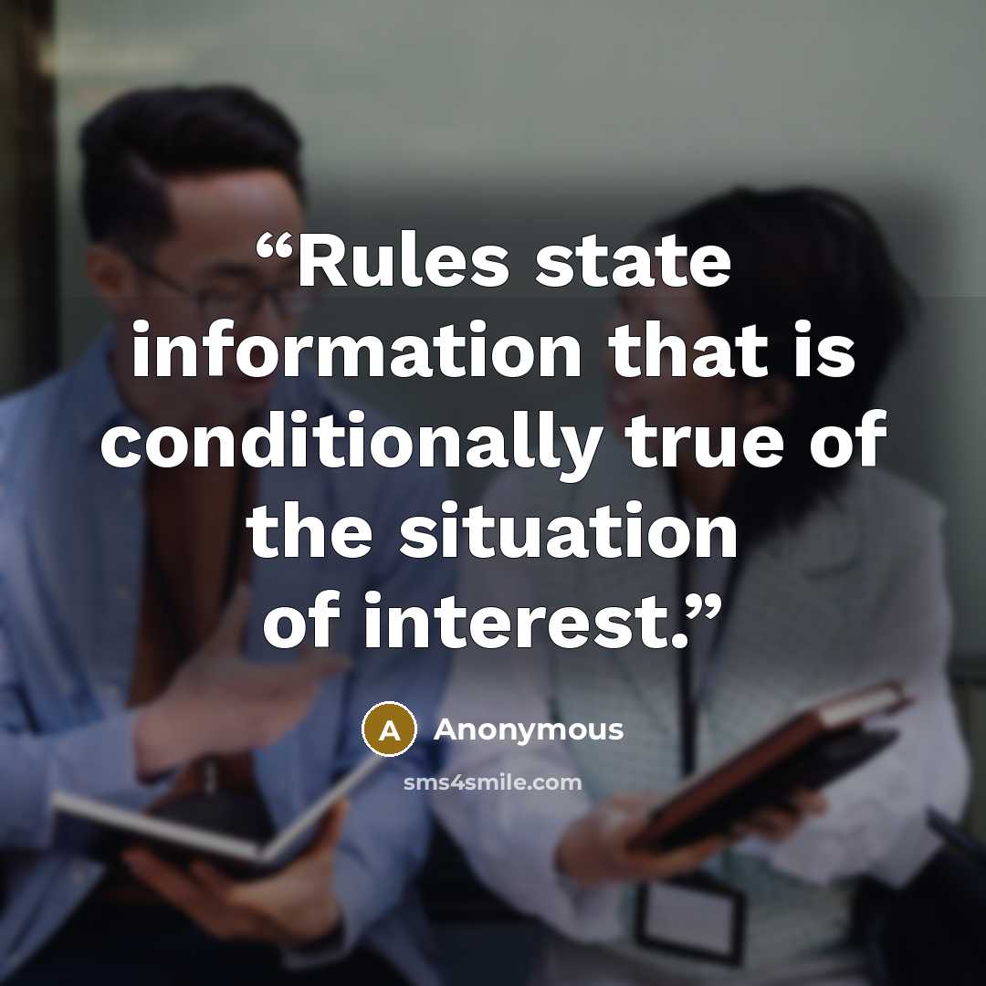 “Rules state information that is conditionally true of the situation of interest.” quote by Anonymous
