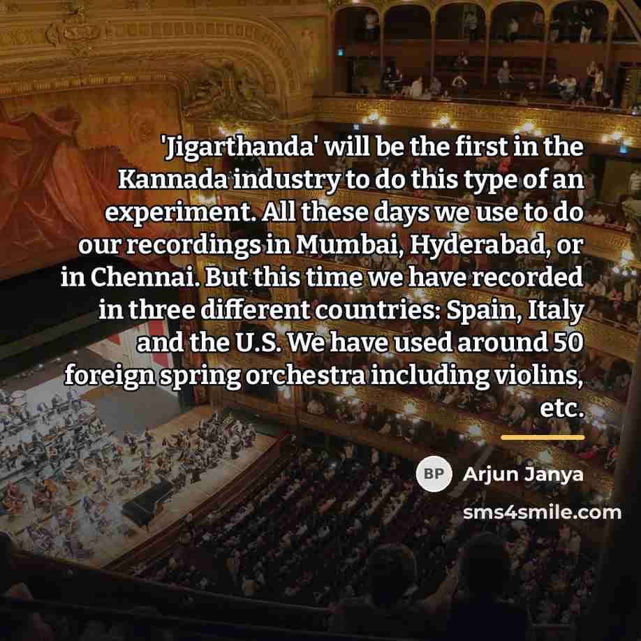“'Jigarthanda' will be the first in the Kannada industry to…” quote by Arjun Janya