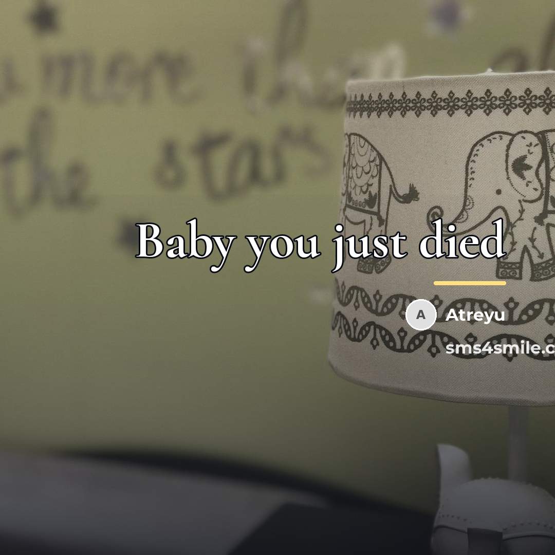 “Baby you just died…” quote by Atreyu