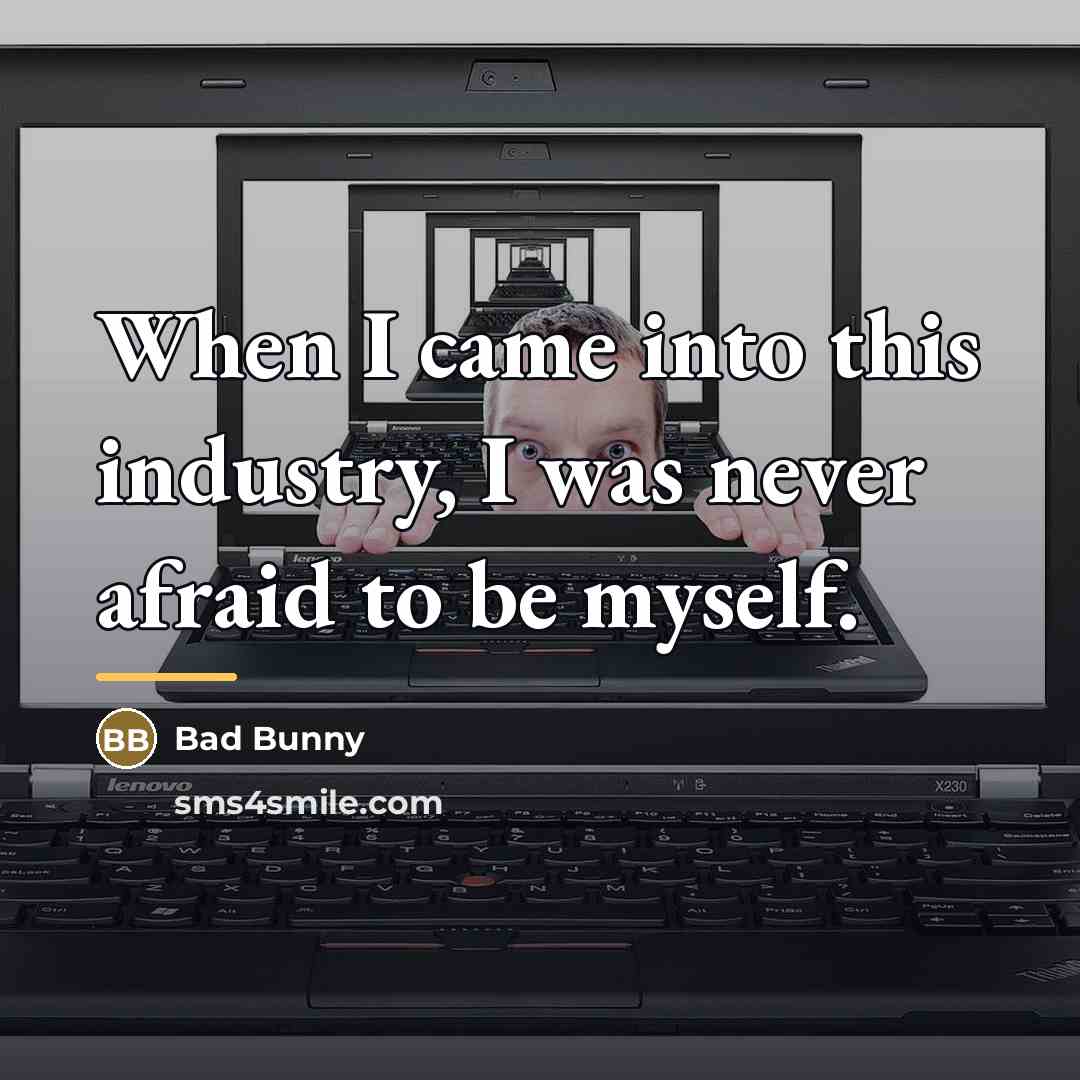 “When I came into this industry, I was never afraid…” quote by Bad Bunny