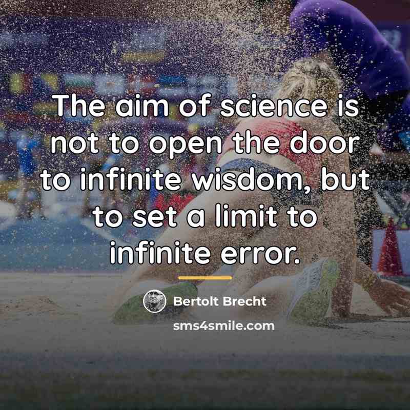 “The aim of science is not to open the door…” quote by Bertolt Brecht