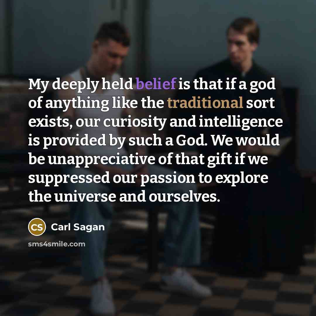 “My deeply held belief is that if a god of…” quote by Carl Sagan