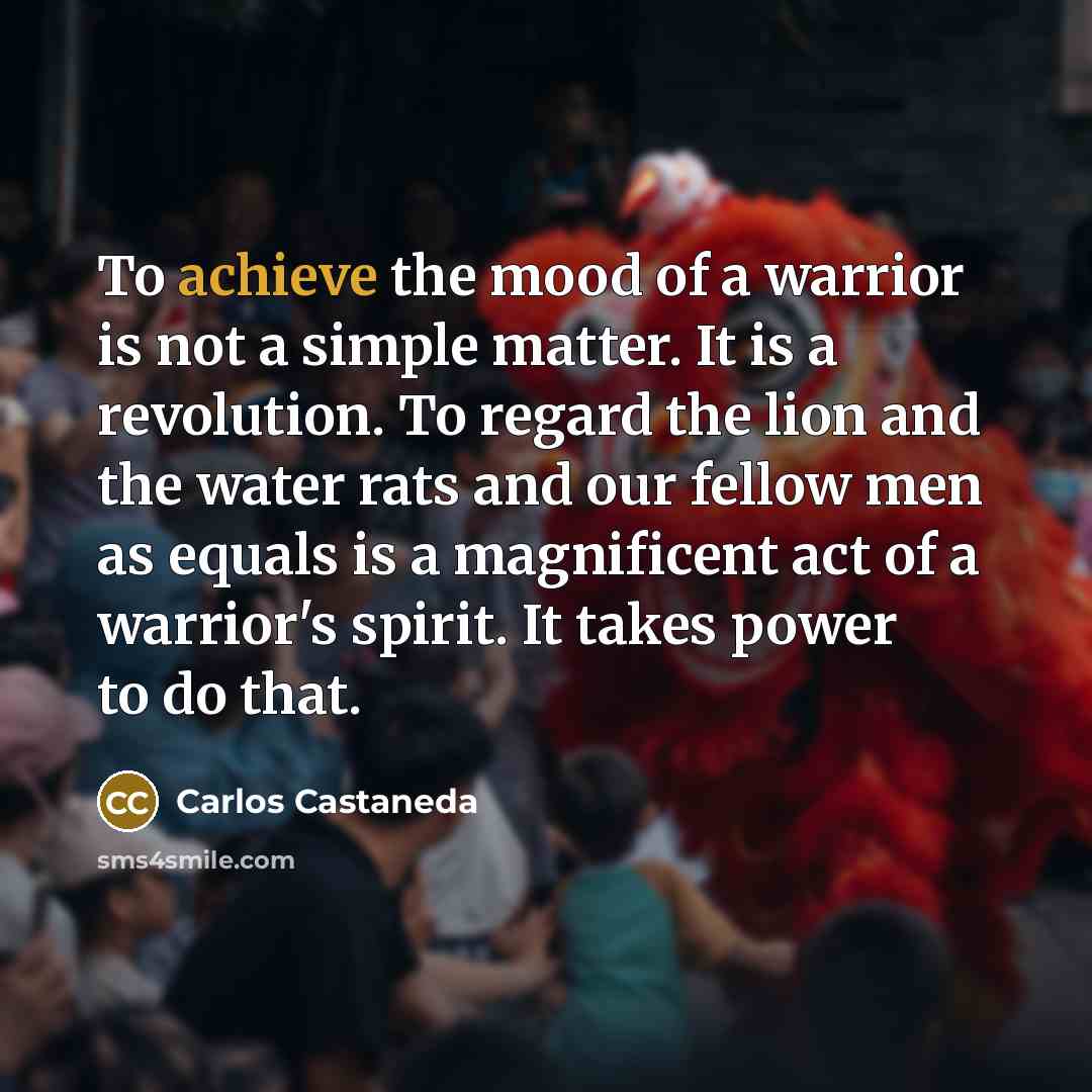 “To achieve the mood of a warrior is not a…” quote by Carlos Castaneda